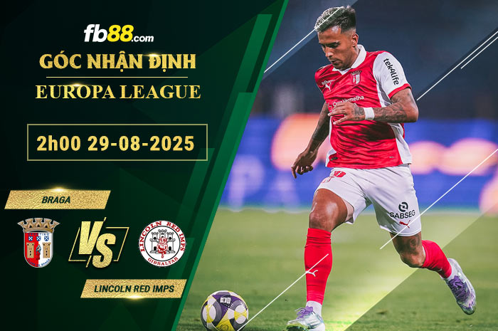 fb88-soi-keo-tran-dau-Braga-vs-Lincoln-Red-Imps-29-08-2025