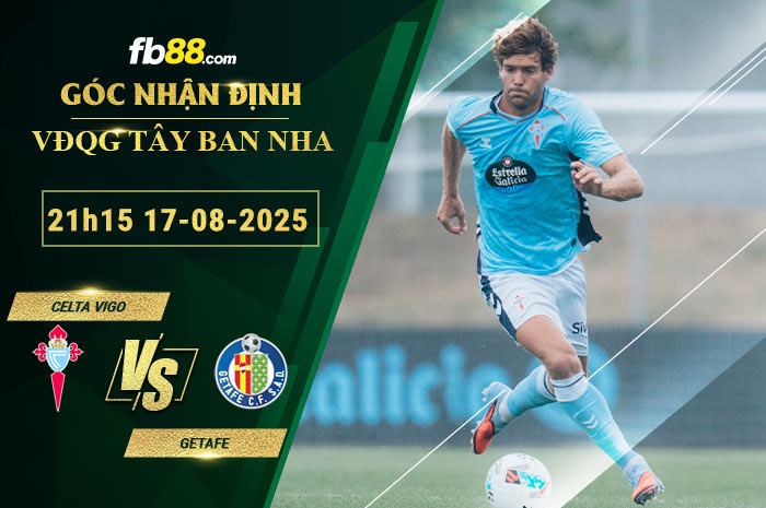 fb88-soi-keo-tran-dau-Celta-Vigo-vs-Getafe-17-08-2025