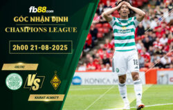 fb88-soi-keo-tran-dau-Celtic-vs-Kairat-Almaty-21-08-2025