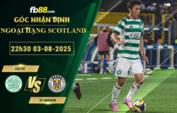fb88-soi-keo-tran-dau-Celtic-vs-St-Mirren-03-08-2025