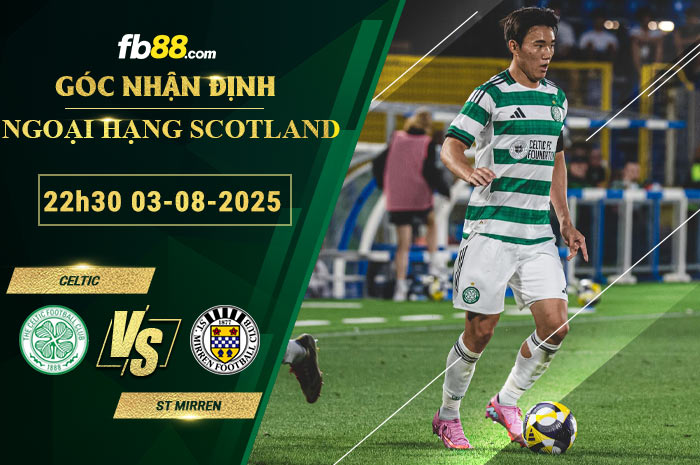 fb88-soi-keo-tran-dau-Celtic-vs-St-Mirren-03-08-2025