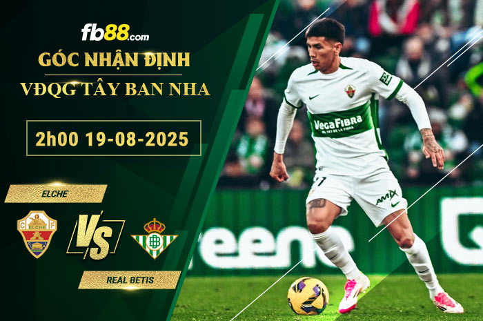 fb88-soi-keo-tran-dau-Elche-vs-Real-Betis-19-08-2025