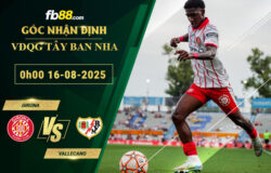 fb88-soi-keo-tran-dau-Girona-vs-Vallecano-16-08-2025