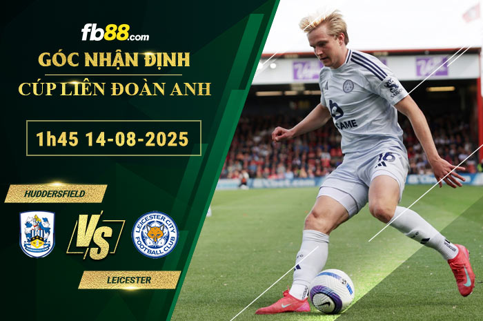 fb88-soi-keo-tran-dau-Huddersfield-vs-Leicester-14-08-2025