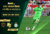 fb88-soi-keo-tran-dau-Juarez-vs-Santos-Laguna-23-08-2025
