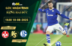 fb88-bang-keo-tran-dau-Kaiserslautern-vs-Schalke-10-08-2025