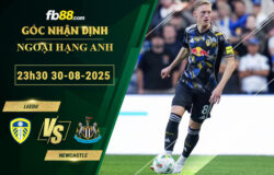 fb88-soi-keo-tran-dau-Leeds-vs-Newcastle-30-08-2025