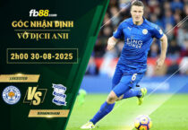 fb88-soi-keo-tran-dau-Leicester-vs-Birmingham-30-08-2025