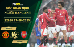 fb88-soi-keo-tran-dau-Man-Utd-vs-Arsenal-17-08-2025