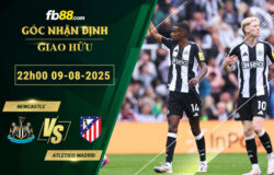 fb88-soi-keo-tran-dau-Newcastle-vs-Atletico-Madrid-09-08-2025
