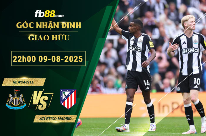 fb88-soi-keo-tran-dau-Newcastle-vs-Atletico-Madrid-09-08-2025
