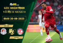fb88-soi-keo-tran-dau-San-Luis-vs-Toluca-30-08-2025