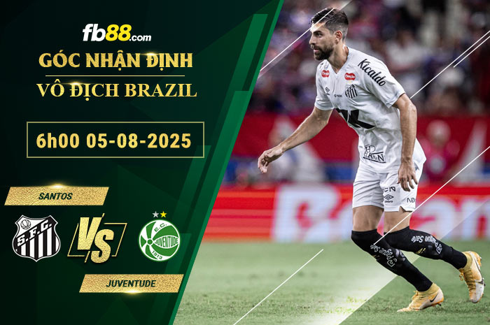fb88-soi-keo-tran-dau-Santos-vs-Juventude-05-08-2025