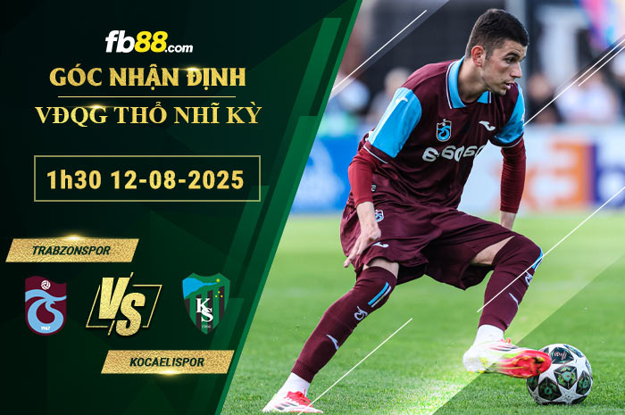fb88-soi-keo-tran-dau-Trabzonspor-vs-Kocaelispor-12-08-2025