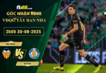 fb88-soi-keo-tran-dau-Valencia-vs-Getafe-30-08-2025