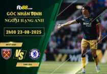 fb88-soi-keo-tran-dau-West-Ham-vs-Chelsea-23-08-2025