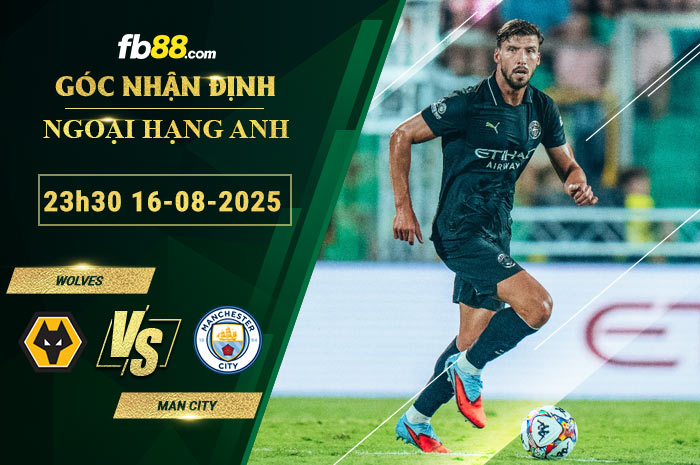 fb88-bang-keo-tran-dau-Wolves-vs-Man-City-16-08-2025