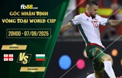 fb88-chi tiết kèo trận đấu Georgia vs Bulgaria