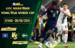 fb88-soi kèo Kosovo vs Thụy Điển
