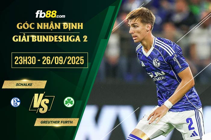 fb88-soi kèo Schalke vs Greuther Furth