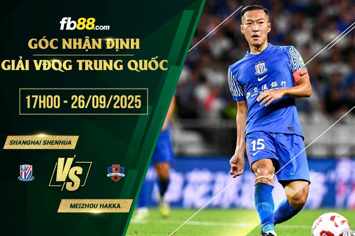 fb88-soi kèo Shanghai Shenhua vs Meizhou Hakka