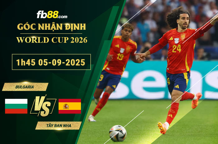 fb88-bang-keo-tran-dau-Bulgaria-vs-Tay-Ban-Nha-05-09-2025