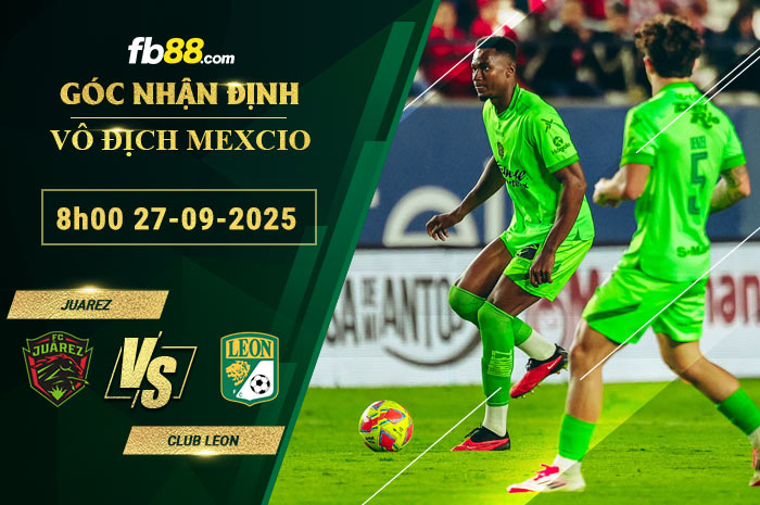 fb88-soi-keo-tran-dau-Juarez-vs-Club-Leon-27-09-2025