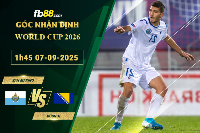 fb88-soi-keo-tran-dau-San-Marino-vs-Bosnia-07-09-2025