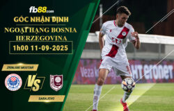 fb88-soi-keo-tran-dau-Zrinjski-Mostar-vs-Sarajevo-11-09-2025