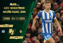 fb88-soi kèo Brighton vs Leeds