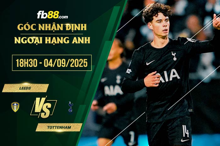 fb88-soi kèo Leeds vs Tottenham