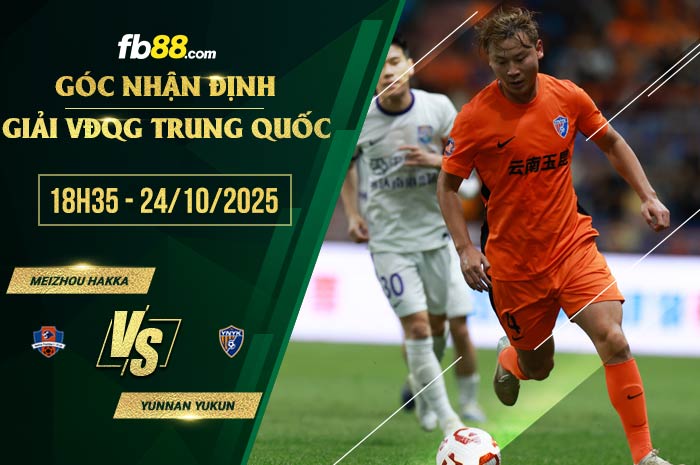 fb88-soi kèo Meizhou Hakka vs Yunnan Yukun