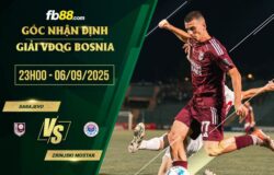 fb88-chi tiết kèo trận đấu Sarajevo vs Zrinjski Mostar