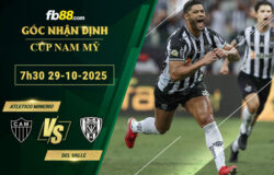 fb88-soi-keo-tran-dau-Atletico-Mineiro-vs-Del-Valle-29-10-2025