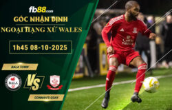 fb88-soi-keo-tran-dau-Bala-Town-vs-Connahs-Quay-08-10-2025