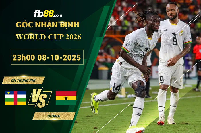 fb88-soi-keo-tran-dau-CH-Trung-Phi-vs-Ghana-08-10-2025