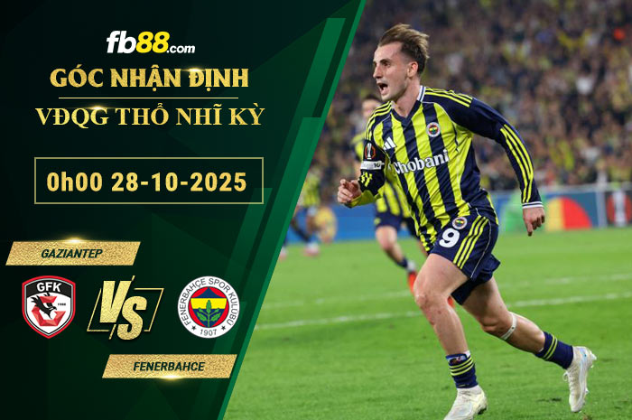fb88-bang-keo-tran-dau-Gazisehir-Gaziantep-vs-Fenerbahce-28-10-2025