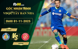 fb88-soi-keo-tran-dau-Getafe-vs-Girona-01-11-2025