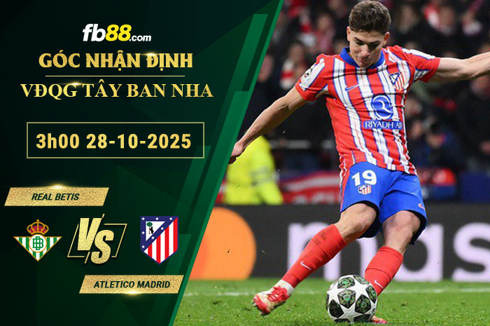 fb88-soi-keo-tran-dau-Real-Betis-vs-Atletico-Madrid-28-10-2025