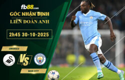 fb88-soi-keo-tran-dau-Swansea-vs-Man-City-30-10-2025