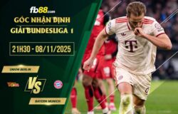 fb88-soi kèo Union Berlin vs Bayern Munich
