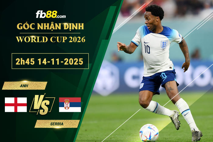 fb88-soi-keo-tran-dau-Anh-vs-Serbia-14-11-2025