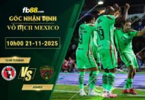 fb88-soi-keo-tran-dau-Club-Tijuana-vs-Juarez-21-11-2025
