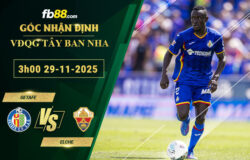 fb88-soi-keo-tran-dau-Getafe-vs-Elche-29-11-2025