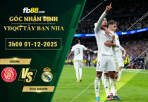 fb88-soi-keo-tran-dau-Girona-vs-Real-Madrid-01-12-2025
