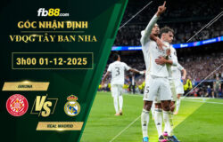 fb88-soi-keo-tran-dau-Girona-vs-Real-Madrid-01-12-2025