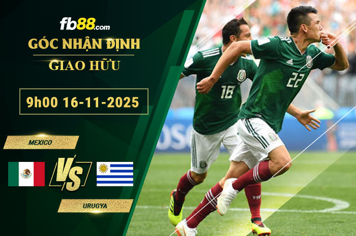 fb88-soi-keo-tran-dau-Mexico-vs-Urugya-16-11-2025