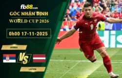 fb88-soi-keo-tran-dau-Serbia-vs-Latvia-17-11-2025