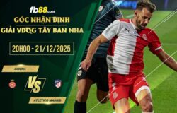 fb88-soi kèo Girona vs Atletico Madrid