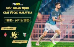 fb88-soi kèo Kuala Lumpur vs Kuching City